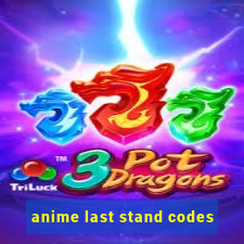 anime last stand codes